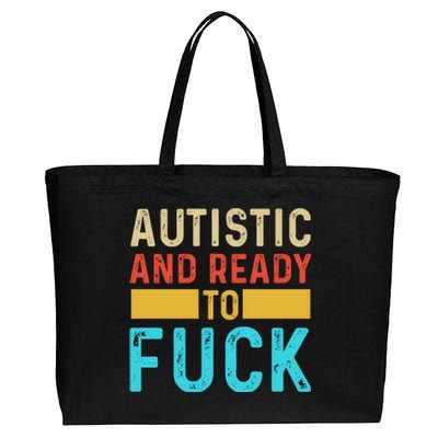 Autistic And Ready To Fuck Funny Autism Quote Retro Vintage Gift Cotton Canvas Jumbo Tote