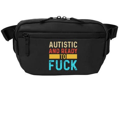 Autistic And Ready To Fuck Funny Autism Quote Retro Vintage Gift Crossbody Pack