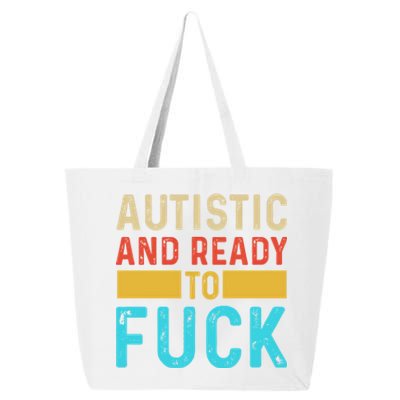 Autistic And Ready To Fuck Funny Autism Quote Retro Vintage Gift 25L Jumbo Tote