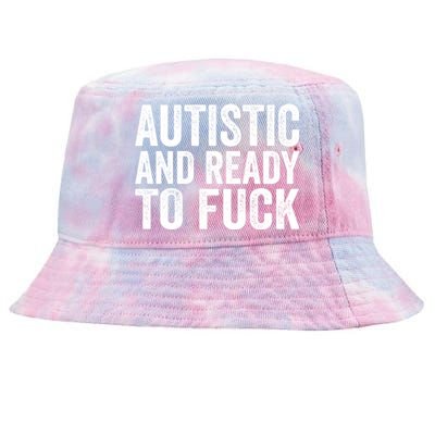 Autistic And Ready To Fuck Gift Tie-Dyed Bucket Hat