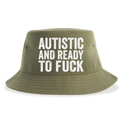 Autistic And Ready To Fuck Gift Sustainable Bucket Hat