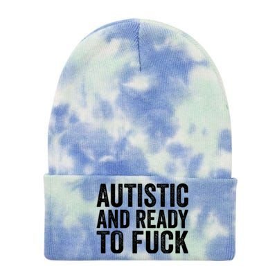 Autistic And Ready To Fuck Gift Tie Dye 12in Knit Beanie