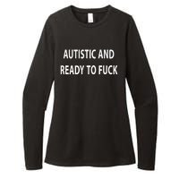 Autistic And Ready To Fuck Funnyr Vulgar Perfect Womens CVC Long Sleeve Shirt