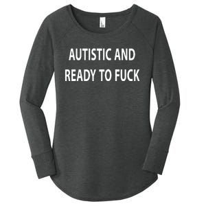 Autistic And Ready To Fuck Funnyr Vulgar Perfect Women's Perfect Tri Tunic Long Sleeve Shirt