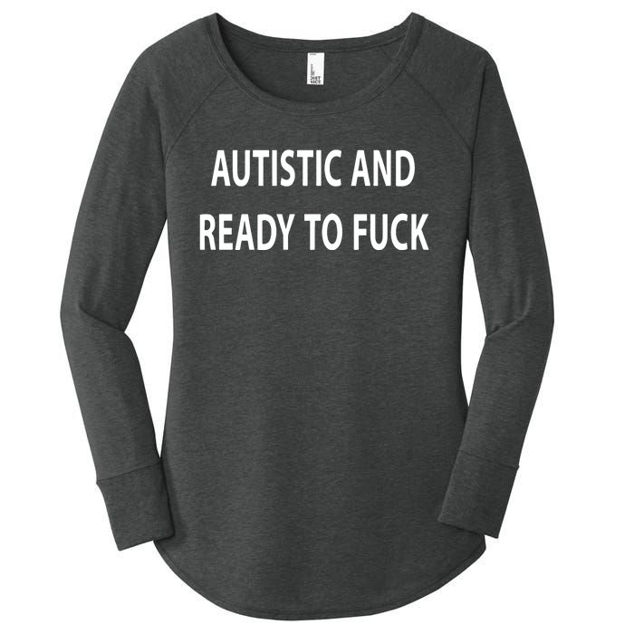 Autistic And Ready To Fuck Funnyr Vulgar Perfect Women's Perfect Tri Tunic Long Sleeve Shirt