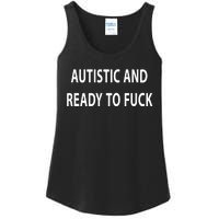 Autistic And Ready To Fuck Funnyr Vulgar Perfect Ladies Essential Tank