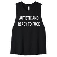 Autistic And Ready To Fuck Funnyr Vulgar Perfect Women's Racerback Cropped Tank