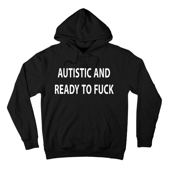 Autistic And Ready To Fuck Funnyr Vulgar Perfect Tall Hoodie