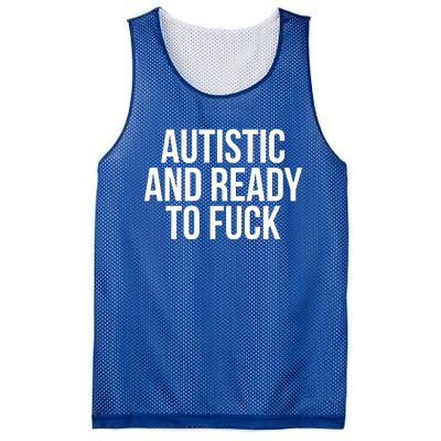 Autistic And Ready To F U C K Gift Mesh Reversible Basketball Jersey Tank