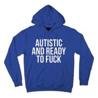 Autistic And Ready To F U C K Gift Tall Hoodie