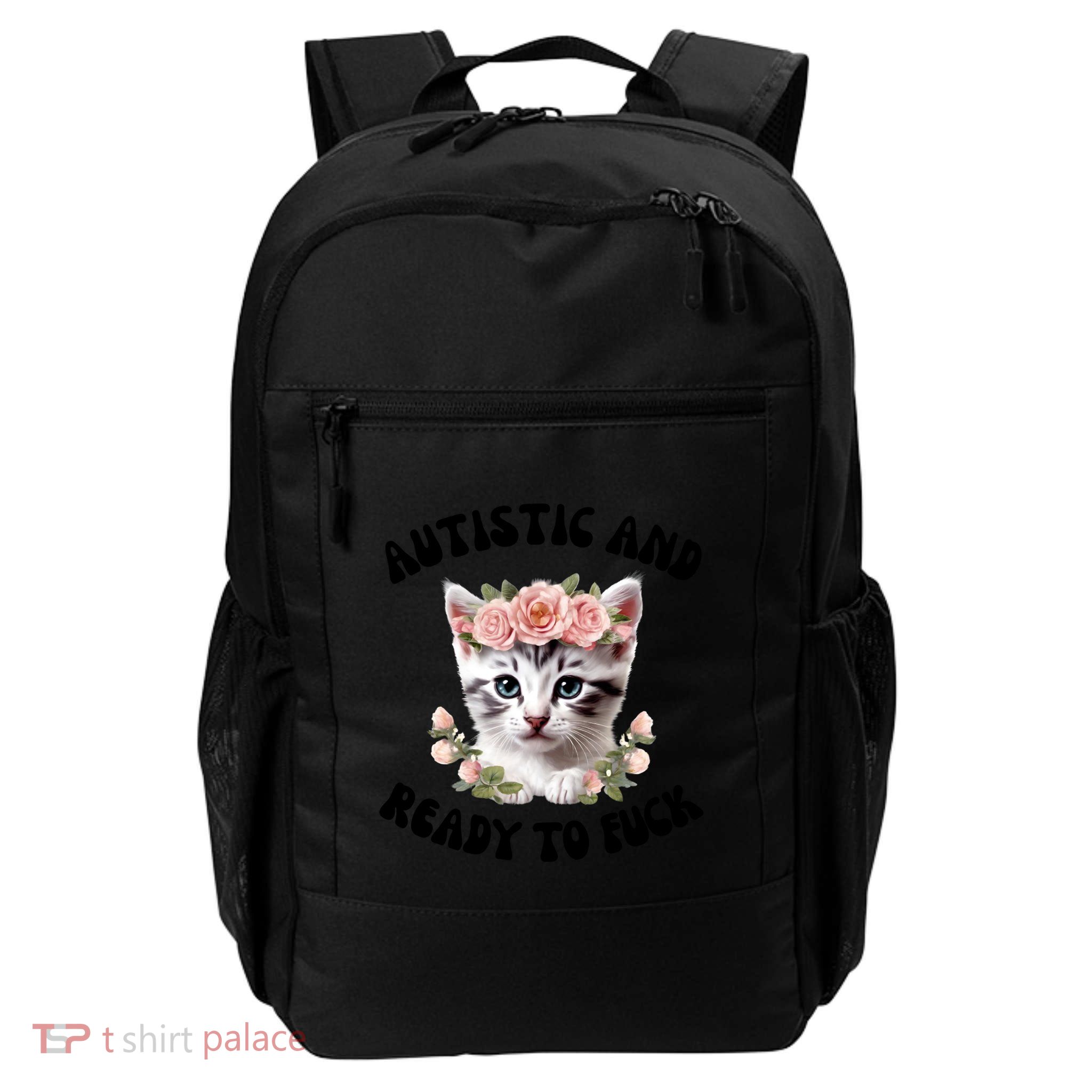 Autistic And Ready To Fuck Funny Autism Kitten Tism Chaotic Cool Gift Backpack