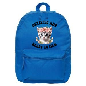 Autistic And Ready To Fuck Funny Autism Kitten Tism Chaotic Cool Gift 16 in Basic Backpack