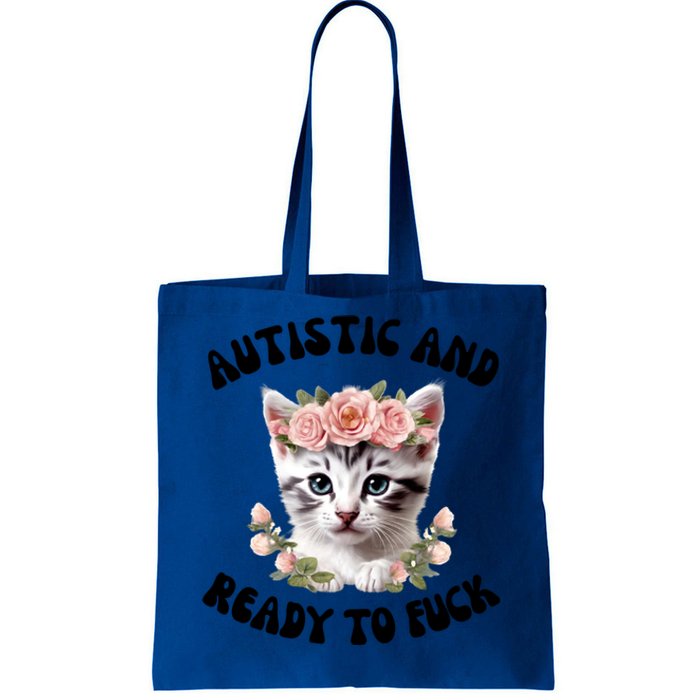 Autistic And Ready To Fuck Funny Autism Kitten Tism Chaotic Cool Gift Tote Bag