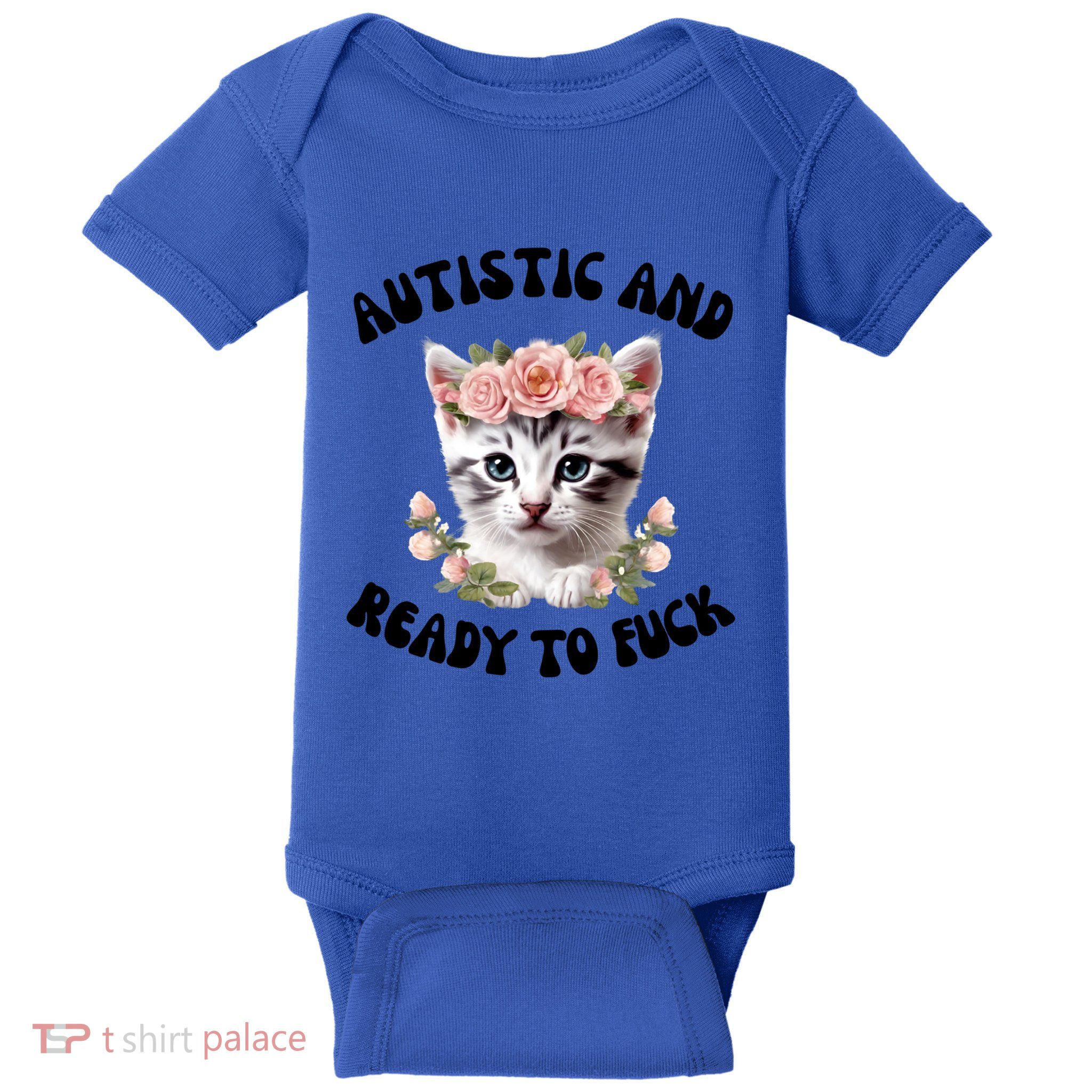 Autistic And Ready To Fuck Funny Autism Kitten Tism Chaotic Cool Gift Baby Bodysuit