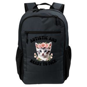 Autistic And Ready To Fuck Funny Autism Kitten Tism Chaotic Cool Gift Daily Commute Backpack