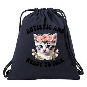 Autistic And Ready To Fuck Funny Autism Kitten Tism Chaotic Cool Gift Drawstring Bag