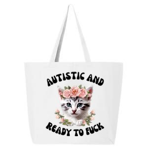 Autistic And Ready To Fuck Funny Autism Kitten Tism Chaotic Cool Gift 25L Jumbo Tote