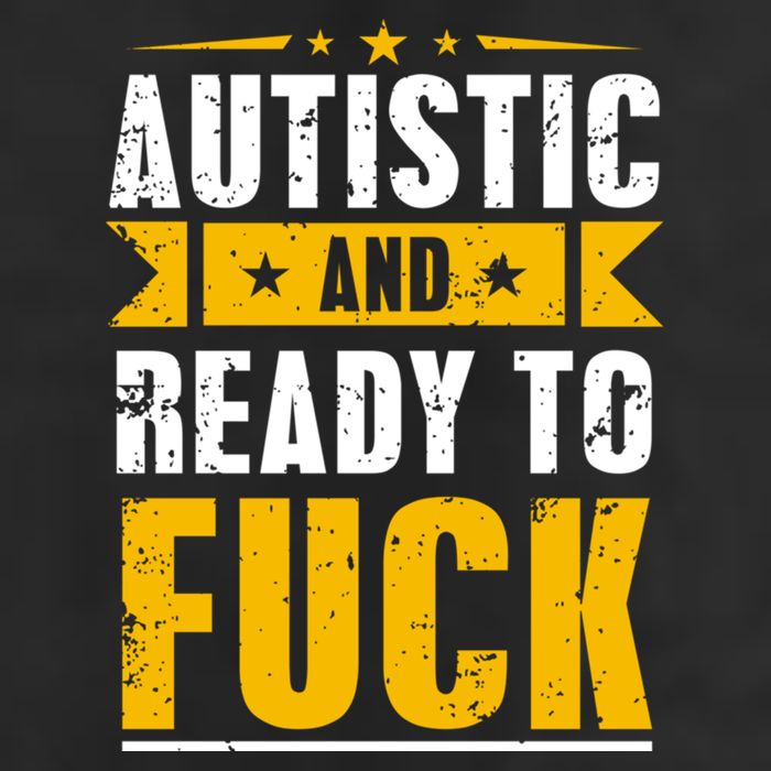 Autistic And Ready To Fuck Funny Autism Great Gift Hat