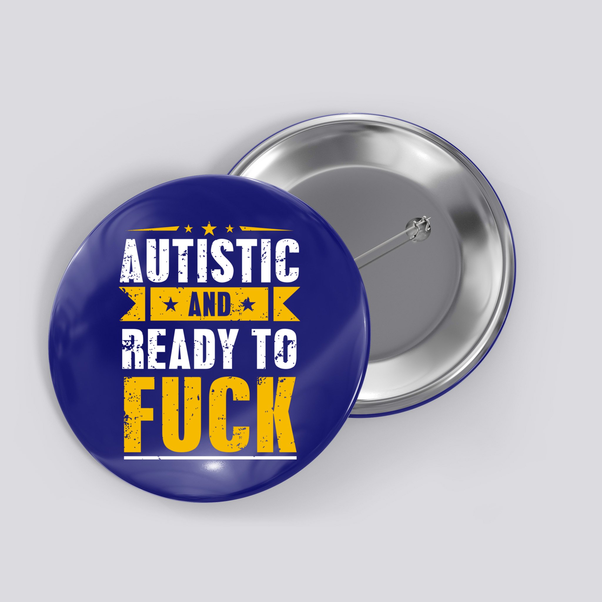 Autistic And Ready To Fuck Funny Autism Great Gift Button