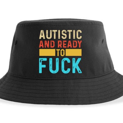 Autistic And Ready To Fuck Funny Autism Quote Retro Vintage Gift Sustainable Bucket Hat