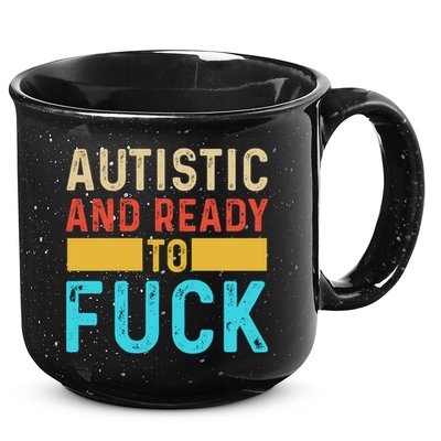 Autistic And Ready To Fuck Funny Autism Quote Retro Vintage Gift 15oz Campfire Ceramic Mug