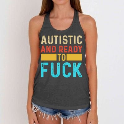 Autistic And Ready To Fuck Funny Autism Quote Retro Vintage Gift Women's Knotted Racerback Tank