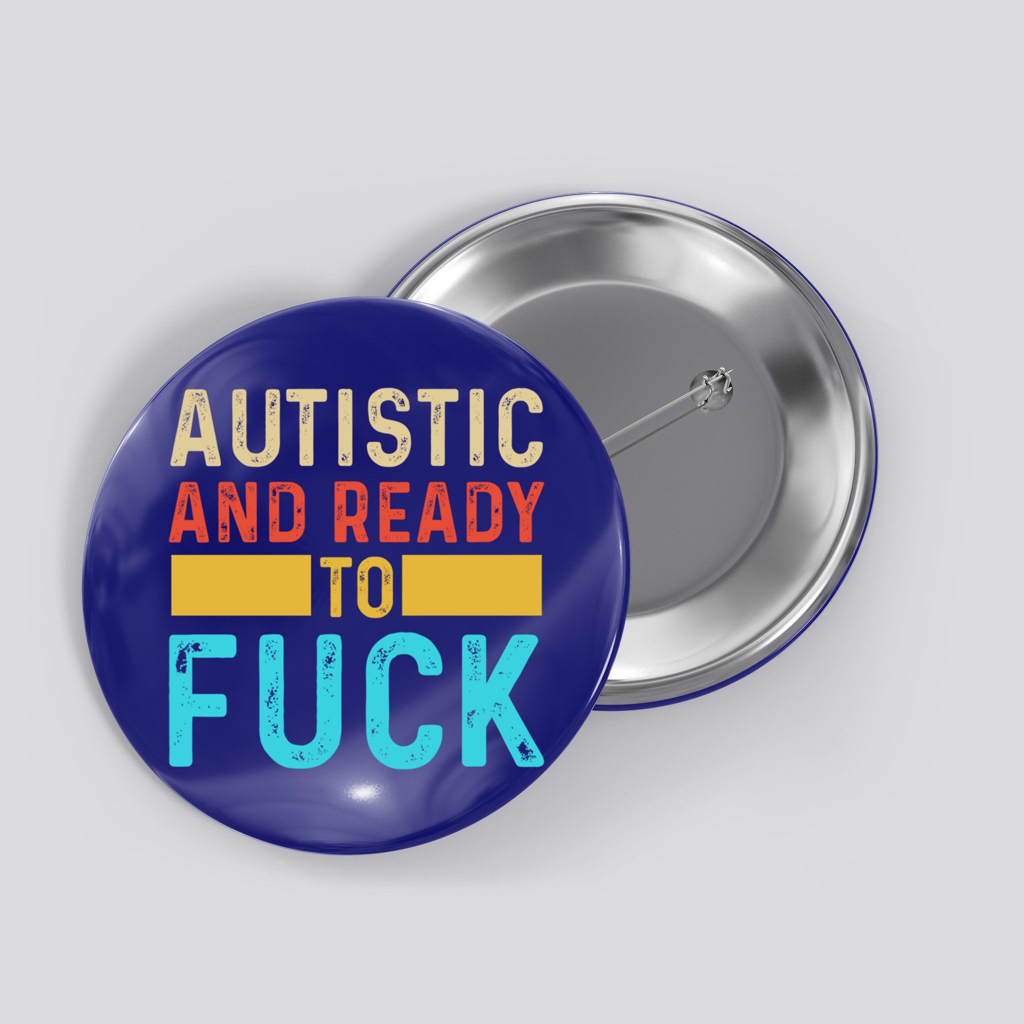 Autistic And Ready To Fuck Funny Autism Quote Retro Vintage Gift Button