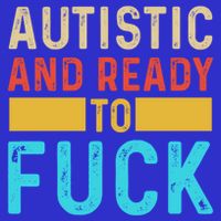 Autistic And Ready To Fuck Funny Autism Quote Retro Vintage Gift Button