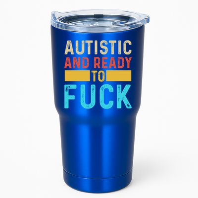 Autistic And Ready To Fuck Funny Autism Quote Retro Vintage Gift Tumbler