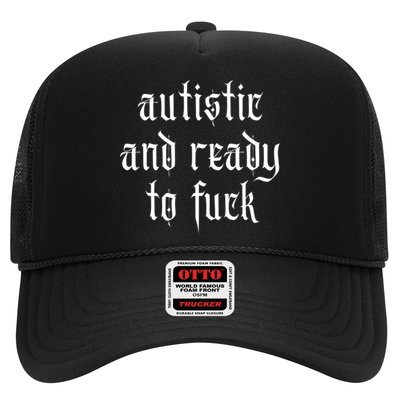 Autistic And Ready To Fuck Goth Autism Tism Punk Grunge Great Gift Trucker Hat