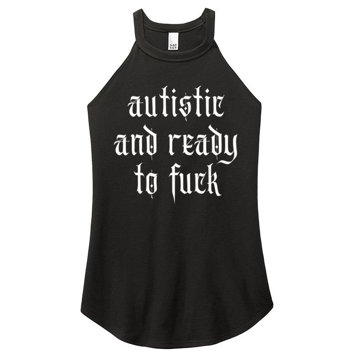 Autistic And Ready To Fuck Goth Autism Tism Punk Grunge Great Gift Women's Perfect Tri Rocker Tank