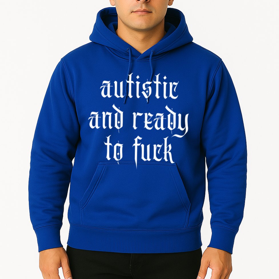Autistic And Ready To Fuck Goth Autism Tism Punk Grunge Great Gift Hoodie