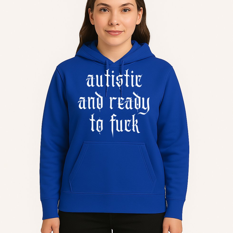 Autistic And Ready To Fuck Goth Autism Tism Punk Grunge Great Gift Hoodie