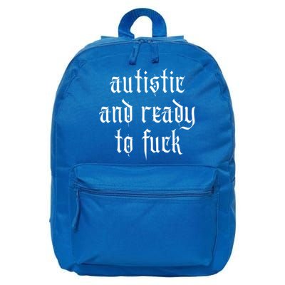 Autistic And Ready To Fuck Goth Autism Tism Punk Grunge Great Gift 16 in Basic Backpack