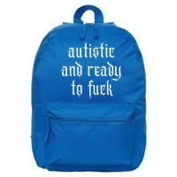 Autistic And Ready To Fuck Goth Autism Tism Punk Grunge Great Gift 16 in Basic Backpack