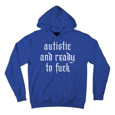 Autistic And Ready To Fuck Goth Autism Tism Punk Grunge Great Gift Tall Hoodie