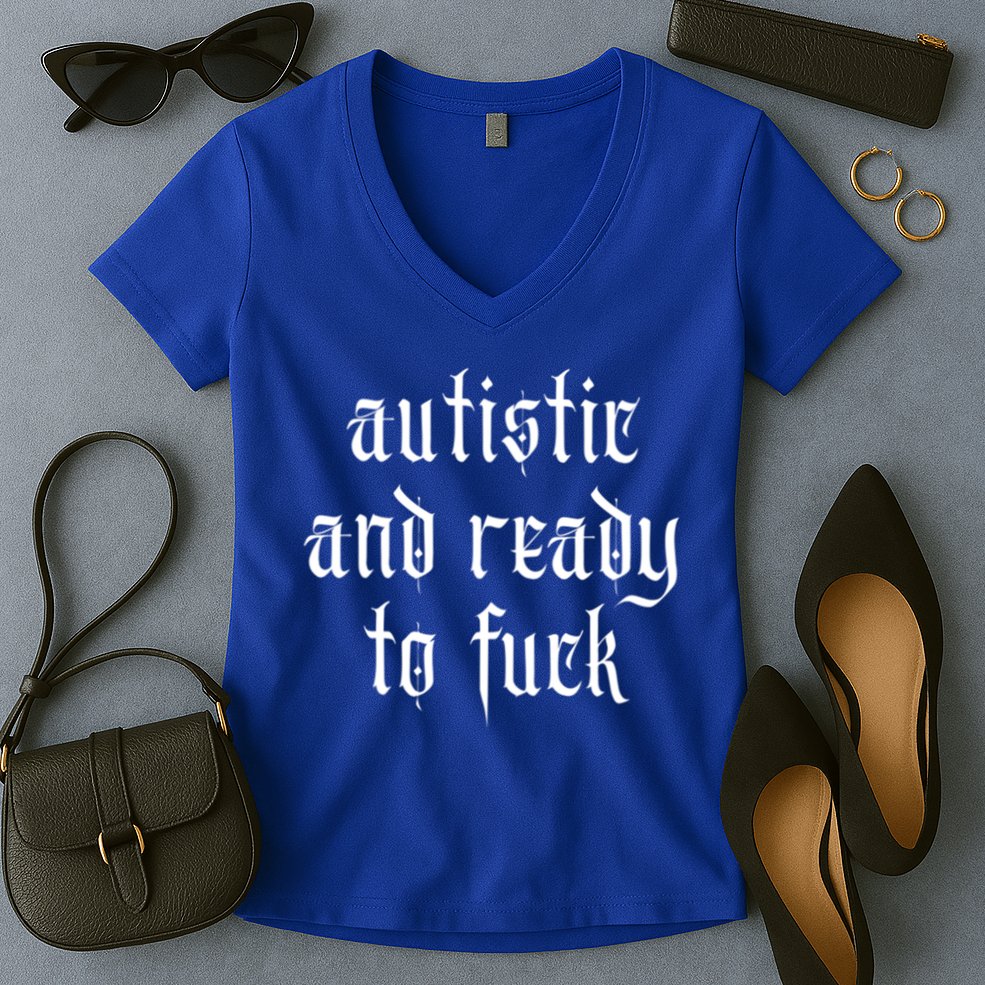 Autistic And Ready To Fuck Goth Autism Tism Punk Grunge Great Gift Women's V-Neck T-Shirt