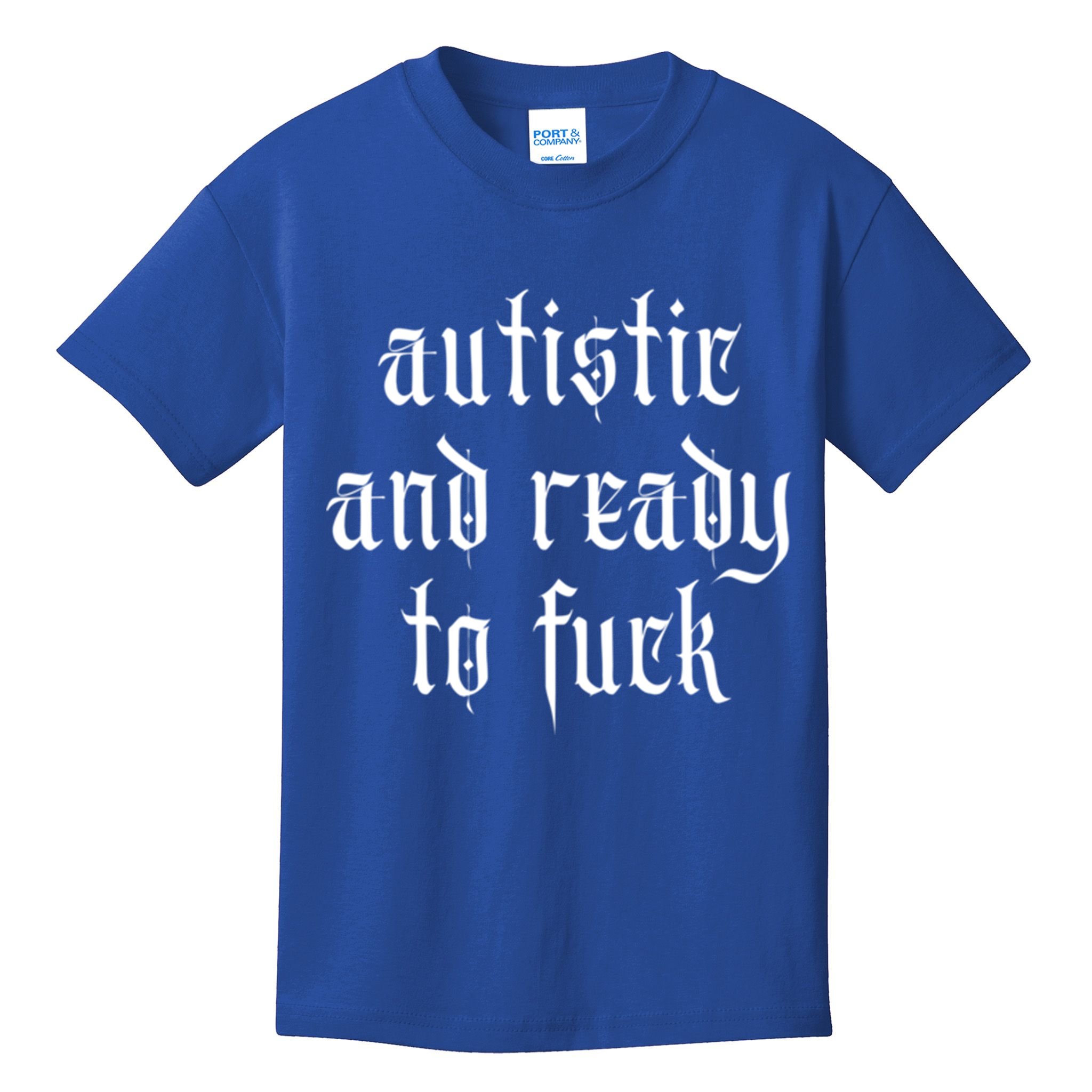 Autistic And Ready To Fuck Goth Autism Tism Punk Grunge Great Gift Kids T-Shirt