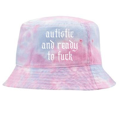 Autistic And Ready To Fuck Goth Autism Tism Punk Grunge Great Gift Tie-Dyed Bucket Hat