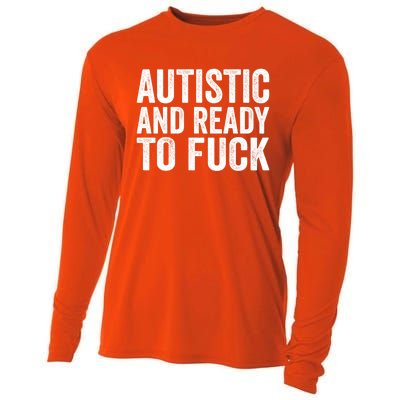 Autistic And Ready To Fuck Gift Cooling Performance Long Sleeve Crew