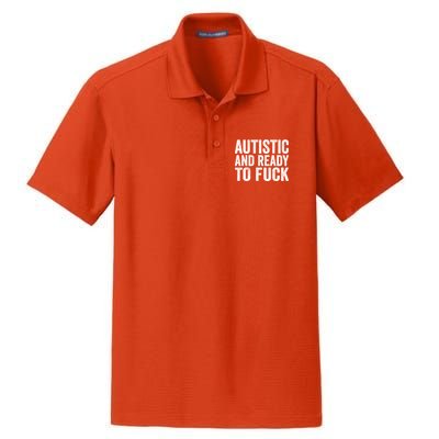 Autistic And Ready To Fuck Gift Dry Zone Grid Polo