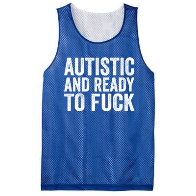 Autistic And Ready To Fuck Gift Mesh Reversible Basketball Jersey Tank