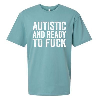 Autistic And Ready To Fuck Gift Sueded Cloud Jersey T-Shirt