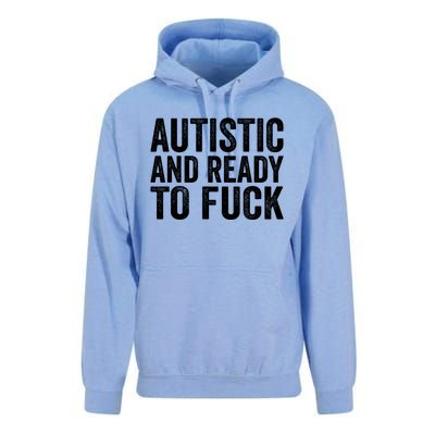 Autistic And Ready To Fuck Gift Unisex Surf Hoodie