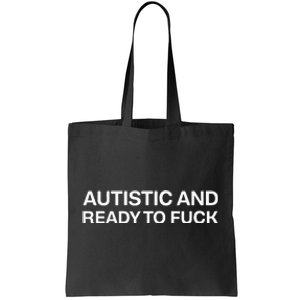 Autistic And Ready To Fuck Funny Autism Tote Bag