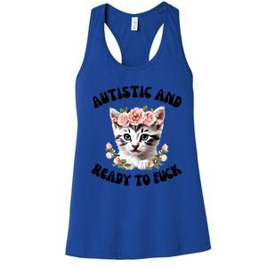 Autistic And Ready To Fuck Funny Autism Kitten Tism Chaotic Funny Gift Women's Racerback Tank