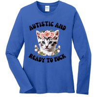 Autistic And Ready To Fuck Funny Autism Kitten Tism Chaotic Funny Gift Ladies Long Sleeve Shirt