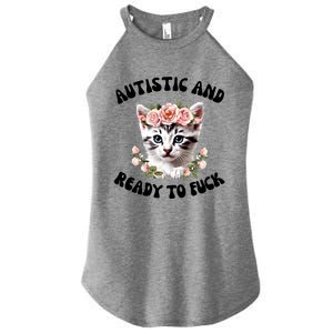 Autistic And Ready To Fuck Funny Autism Kitten Tism Chaotic Funny Gift Women's Perfect Tri Rocker Tank