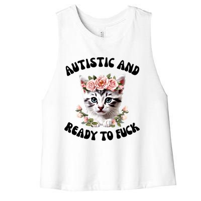 Autistic And Ready To Fuck Funny Autism Kitten Tism Chaotic Funny Gift Women's Racerback Cropped Tank