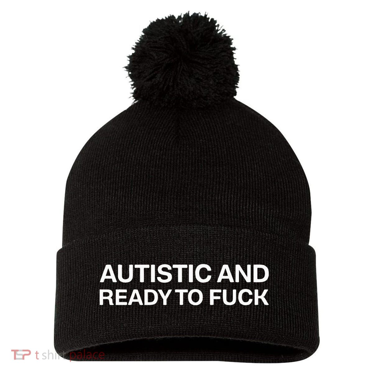 Autistic And Ready To Fuck Funny Autism Pom Pom 12in Knit Beanie